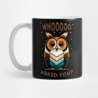 Owl Puns - Who Asked You? Mug